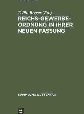 【预订】Reichs-Gewerbe-Ordnung in ihrer neuen Fassung 9783111269559