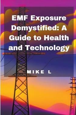 [预订]EMF Exposure Demystified: A Guide to Health and Technology 9798223499220