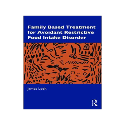 [预订]Family-Based Treatment for Avoidant/Restrictive Food Intake Disorder 9780367486396