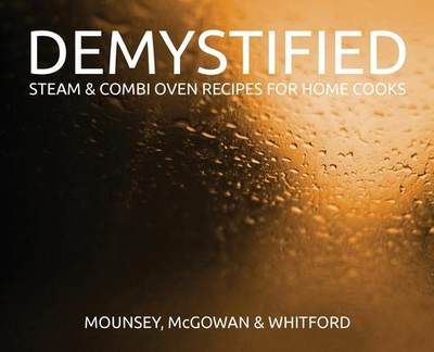 [预订]Demystified: Steam & Combi Oven Recipes for Home Cooks 9780645107708