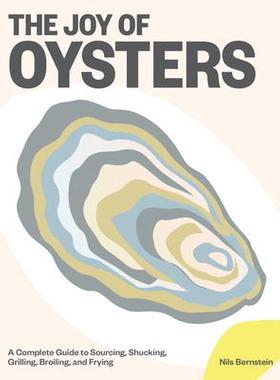 [预订]The Joy of Oysters: A Complete Guide to Sourcing, Shucking, Grilling, Broiling, and Frying 9781579659981