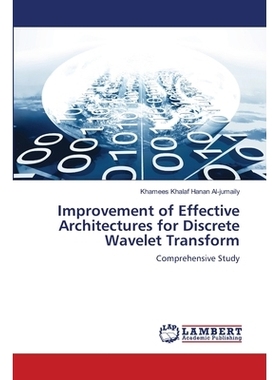 预订 Improvement of Effective Architectures for Discrete Wavelet Transform: Comprehensive Study: 9786202072243
