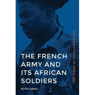 预订 The French Army and Its African Soldiers: The Years of Decolonization 法国陆军及非洲士兵：非殖民化的岁月（丛书）: 9