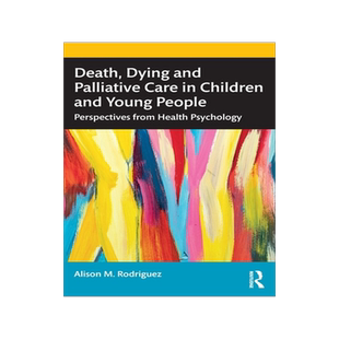 [预订]Death, Dying and Palliative Care in Children and Young People: Perspectives from Health Psychology