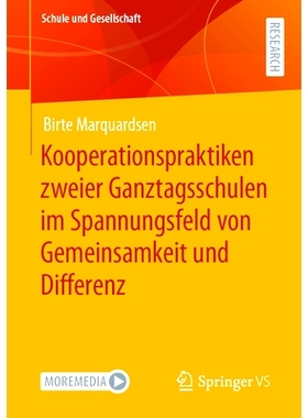 预订 Kooperationspraktiken zweier Ganztagsschulen im Spannungsfeld von Gemeinsamkeit und Differenz: 9783658412562