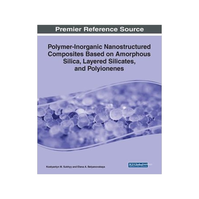 [预订]Polymer-Inorganic Nanostructured Composites Based on Amorphous Silica, Layered Silicates, and Polyio 9781799897293