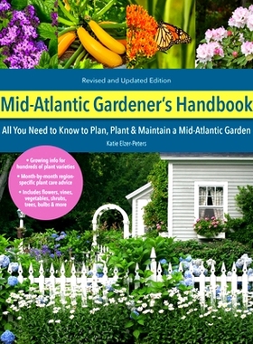 预订 Mid-Atlantic Gardener’s Handbook, 2nd Edition: All You Need to Know to Plan, Plant & Maintain a Mid-Atlantic Garde