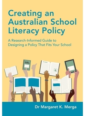 预订 Creating an Australian School Literacy Policy: A Research-Informed Guide to Designing a Policy That Fits Your Schoo