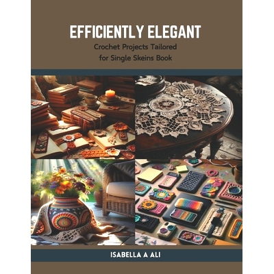 预订 Efficiently Elegant: Crochet Projects Tailored for Single Skeins Book: 9798875905117