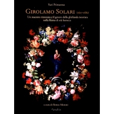 预订 Girolamo Solari (1627-1680) : un maestro ritrovato e il genere della ghirlanda istoriata nella Roma di età barocca