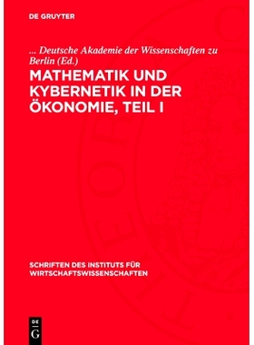 预订 Mathematik und Kybernetik in der Ökonomie, Teil I: Internationale Tagung – Berlin, Oktober 1964 Konferenzprotokol