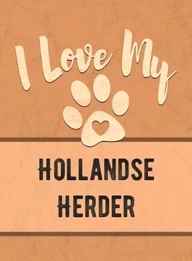 预订 I Love My Hollandse Herder: For the Pet You Love, Track Vet, Health, Medical, Vaccinations and More in this Book: 9