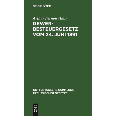 预订 Gewerbesteuergesetz vom 24. Juni 1891: Text-Ausgabe mit Anmerkungen und Sachregister: 9783111158617