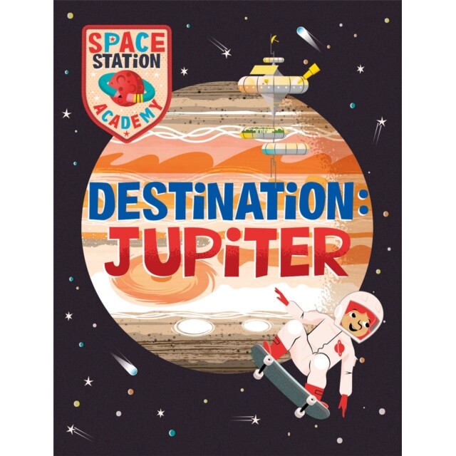 预订 Space Station Academy: Destination Jupiter 空间站学院：目的地木星: 9781526320797