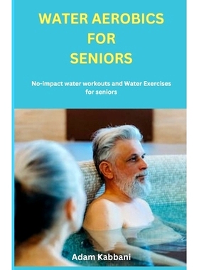 预订 Water Aerobics For Seniors: No-impact water Workouts And Water Exercises For Seniors: 9798859174379
