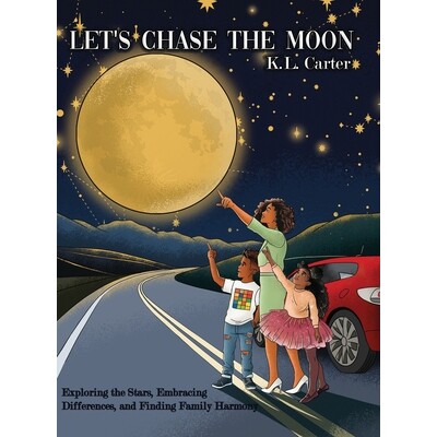 预订 Let’s Chase The Moon: Exploring the Stars, Embracing Differences, and Finding Family Harmony: 9798992278064
