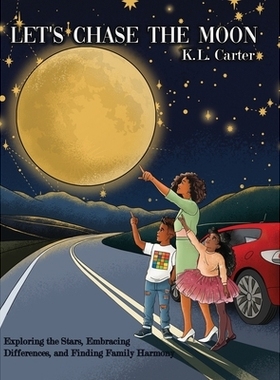 预订 Let’s Chase The Moon: Exploring the Stars, Embracing Differences, and Finding Family Harmony: 9798992278064