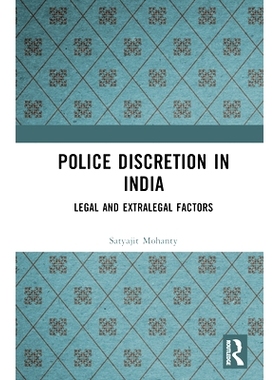 预订 Police Discretion in India: Legal and Extralegal Factors 印度警察自由裁量权：法律与法外因素: 9781032496382