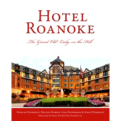 预订 Hotel Roanoke: The Grand Old Lady on the Hill 罗阿诺克酒店：山上的老妇人: 9781467144834