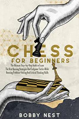 【预订】Chess for Beginners: The Ultimate Step-By-Step Guide to Learn the Best Opening Strategies and Endgame Tact...