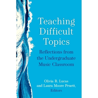 预订 Teaching Difficult Topics: Reflections from the Undergraduate Music Classroom 教学难题：本科音乐课堂的反思: 9780472