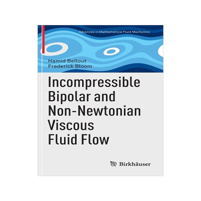 预订 Incompressible Bipolar and Non-Newtonian Viscous Fluid Flow