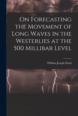 [预订]On Forecasting the Movement of Long Waves in the Westerlies at the 500 Millibar Level 9781014749758