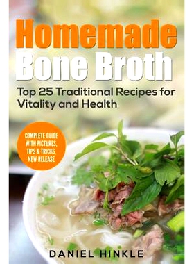 预订 Homemade Bone Broth: Top 25 Traditional Recipes For Vitality And Health: 9781530360697