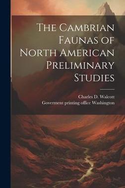 [预订]The Cambrian Faunas of North American Preliminary Studies 9781021092304
