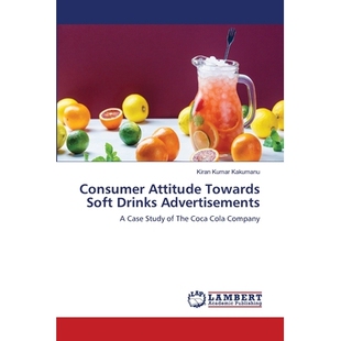 预订 Consumer Attitude Towards Soft Drinks Advertisements: A Case Study of The Coca Cola Company: 9786139846641