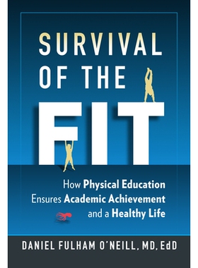 预订 Survival of the Fit: How Physical Education Ensures Academic Achievement and a Healthy Life 适者生存：体育如何保证