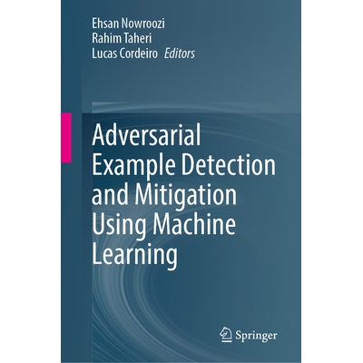 预订 Adversarial Example Detection and Mitigation Using Machine Learning 使用机器学习的对抗性示例检测与缓解: 97830319944