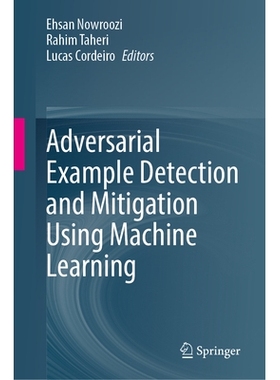 预订 Adversarial Example Detection and Mitigation Using Machine Learning 使用机器学习的对抗性示例检测与缓解: 97830319944