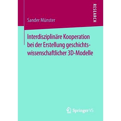预订 Interdisziplinäre Kooperation bei der Erstellung geschichtswissenschaftlicher 3D-Modelle: 9783658138561
