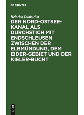 预订 Der Nord-Ostsee-Kanal als Durchstich mit Endschleusen zwischen der Elbmündung, dem Eider-Gebiet und der Kieler-Buc