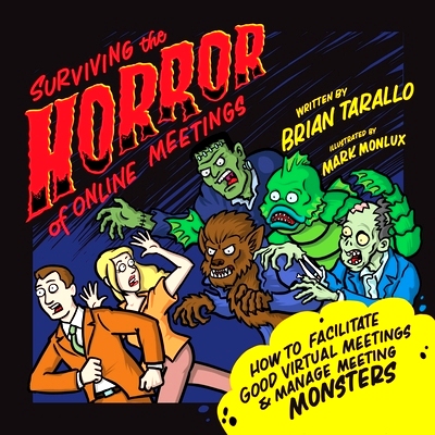 预订 Surviving the Horror of Online Meetings: How to Facilitate Good Virtual Meetings and Manage Meeting Monsters: 97817