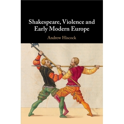 预订 Shakespeare, Violence and Early Modern Europe 莎士比亚、暴力和现代早期的欧洲: 9781108821995