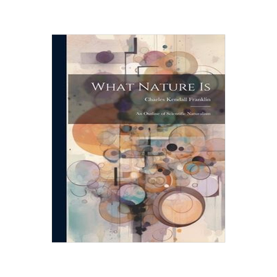 [预订]What Nature is; an Outline of Scientific Naturalism 9781020777288