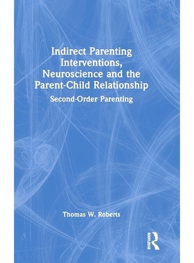 预订 Indirect Parenting Interventions, Neuroscience and the Parent-Child Relationship: Second-Order Parenting 间接养育干