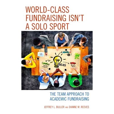 预订 World-Class Fundraising Isn’t a Solo Sport: The Team Approach to Academic Fundraising *筹款不是独奏运动：学术筹款