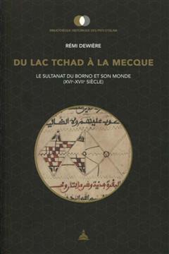 [预订]Du Lac Tchad à la Mecque : le Sultanat du Borno et son monde : XIVe-XVIIe siècle 9791035100377
