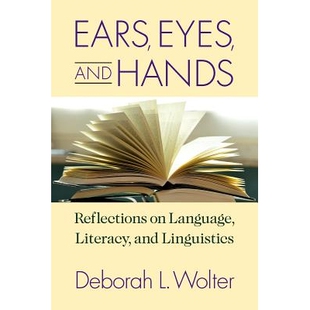 预订 Ears, Eyes, and Hands: Reflections on Language, Literacy, and Linguistics: 9781944838393
