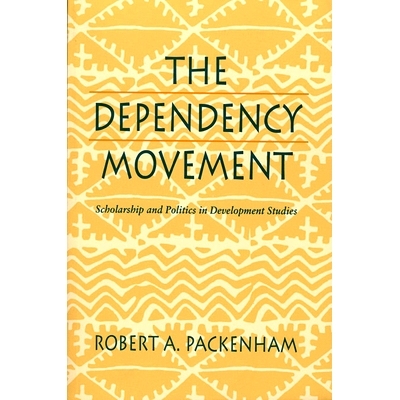 预订 The Dependency Movement: Scholarship and Politics in Development Studies: 9780674198111