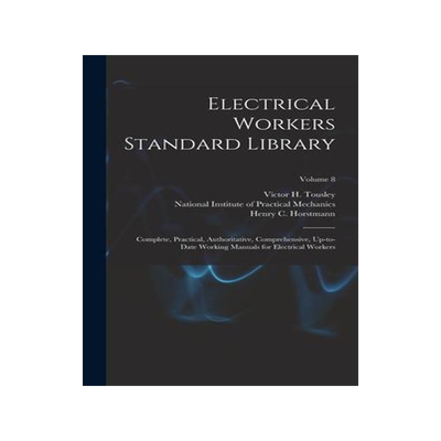 [预订]Electrical Workers Standard Library: Complete, Practical, Authoritative, Comprehensive, Up-to-date W 9781016181648