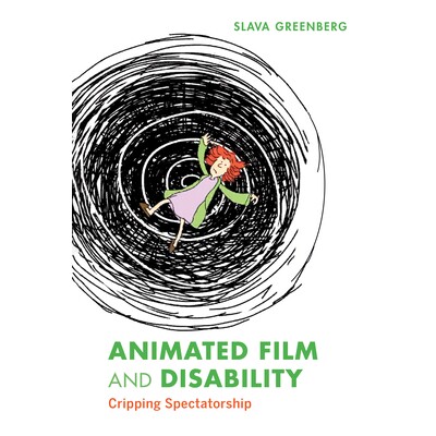 预订 Animated Film and Disability: Cripping Spectatorship 动画电影和残疾：令人瞠目结舌的观众: 9780253064509