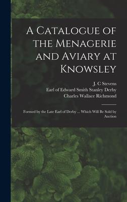 [预订]A Catalogue of the Menagerie and Aviary at Knowsley: Formed by the Late Earl of Derby ... Which Will 9781013950971