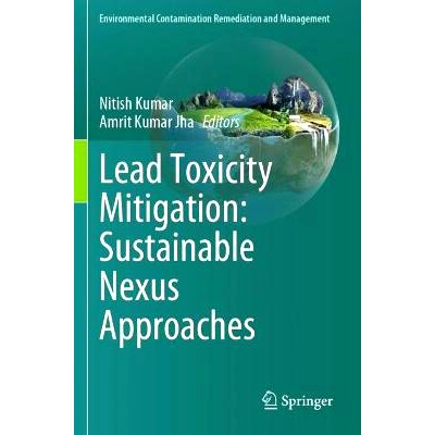 预订 Lead Toxicity Mitigation: Sustainable Nexus Approaches 铅毒性缓解：可持续联系方法: 9783031461484