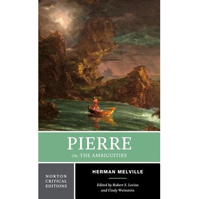 Pierre Or, The Ambiguities: A Norton Critical Edition 皮埃尔·奥尔，模糊性：诺顿评论版: 9780393938944