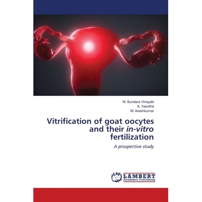 预订 Vitrification of goat oocytes and their in-vitro fertilization: 9786202512039