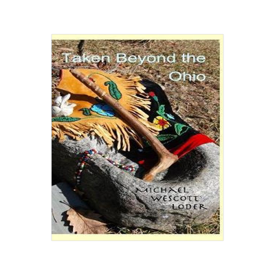 [预订]Taken Beyond the Ohio: The Indian Captivity of Marie LeRoy & Barbara Leininger 9781388685249